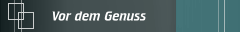 Vor dem Genuss